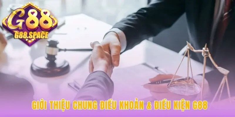 Điều khoản và điều kiện G88 thiết lập khung pháp lý rõ ràng