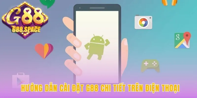 Hướng dẫn cài đặt G88 chi tiết cho Android và iOS