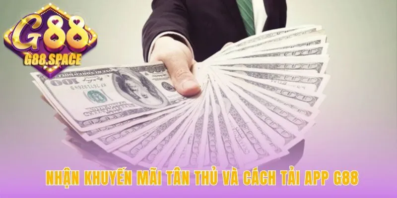 Ưu đãi tân thủ giá trị và link tải ứng dụng an toàn