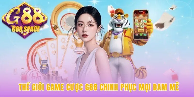 Game cược G88 chinh phục người chơi bằng kho game đa dạng